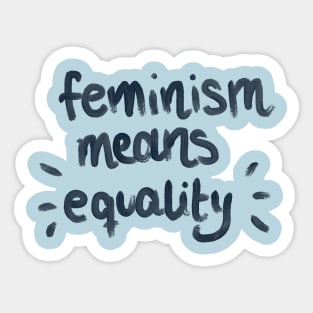 Feminism means equality Sticker